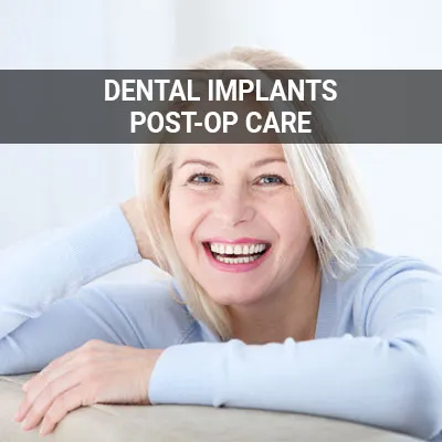Visit our Post-Op Care for Dental Implants page